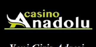 Anadolu Casino yeni giriş adresi