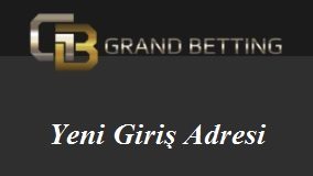 Grandbetting yeni giri adresi