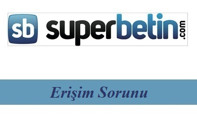 Süperbetin Erişim Sorunu