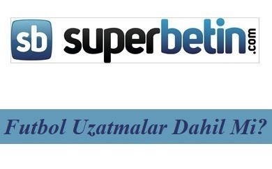 Süperbetin Futbol Uzatmalar Dâhil Mi?