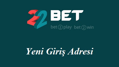 22Bet16 Hızlı Giriş - 22Bet 16 Yeni Giriş Adresi