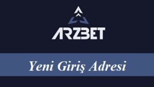 Arzbet262 Yeni Giriş Adresi - Arzbet 262 Adresi Kaç Oldu?