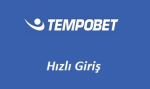 Tempobet Hızlı Giriş