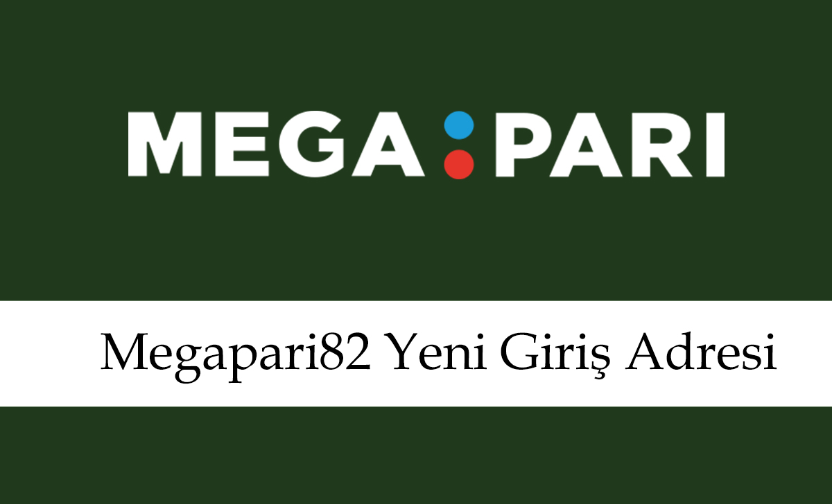 megapari82yenigirişadresi