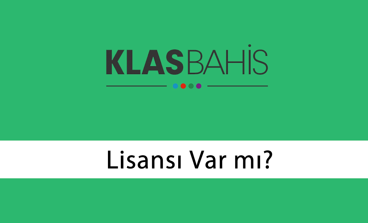 Klasbahis Lisansı Var mı