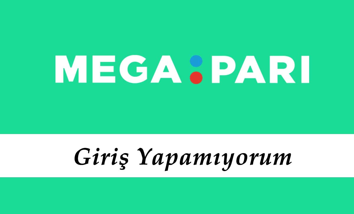 Megapari Giriş Yapamıyorum