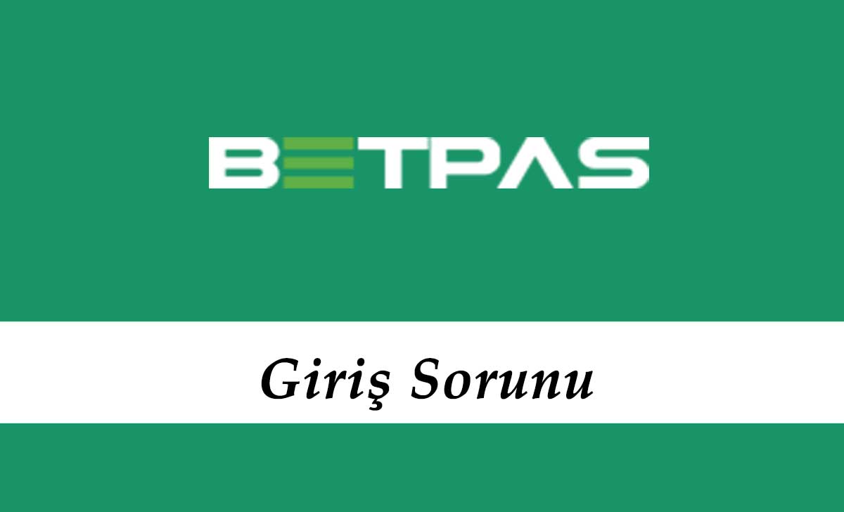 Betpas Giriş Sorunu