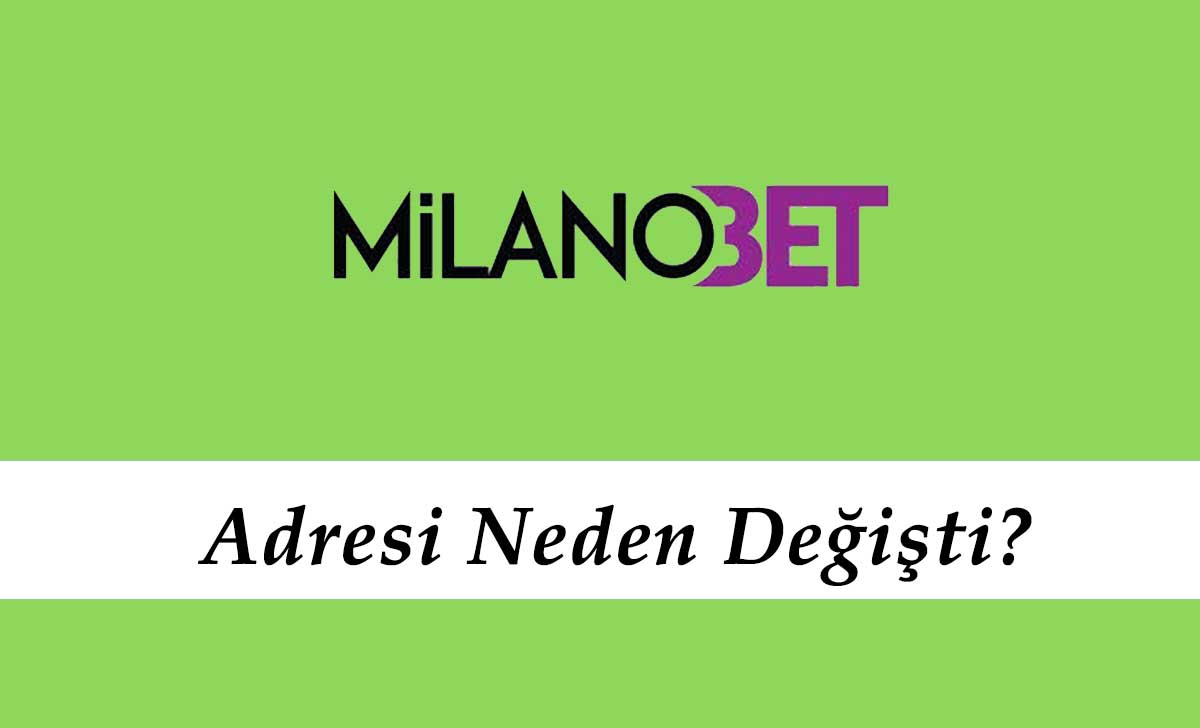 Milanobet Adresi Neden Değişti?