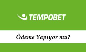 Tempobet Ödeme Yapıyor mu