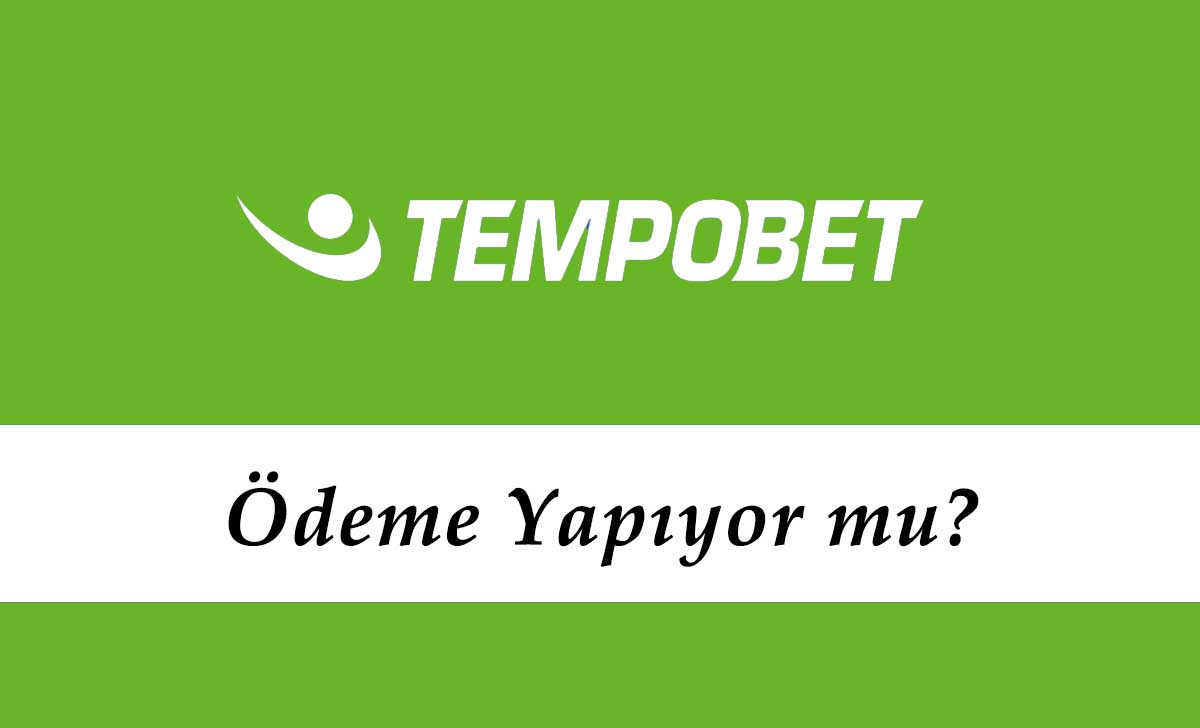 Tempobet Ödeme Yapıyor mu