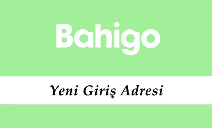 Bahigo806 Mobil Giriş - Bahigo 806 Adresine Giriş