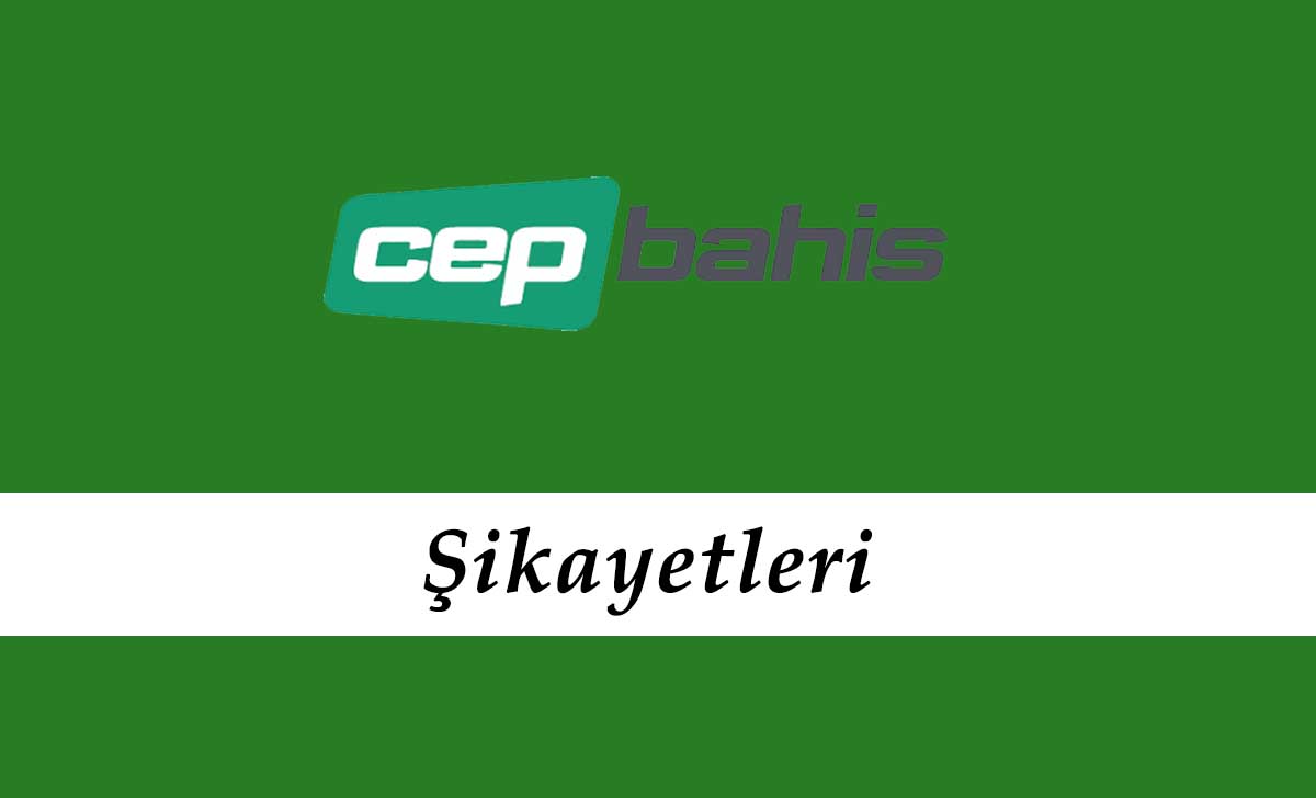 Cepbahis Şikayetleri