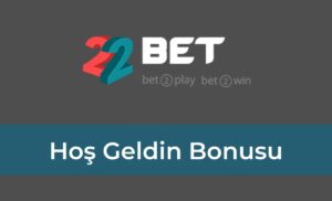 22bet Hoş Geldin Bonusu