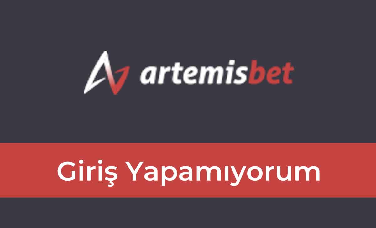 Artemisbet Giriş Yapamıyorum